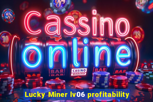 Lucky Miner lv06 profitability